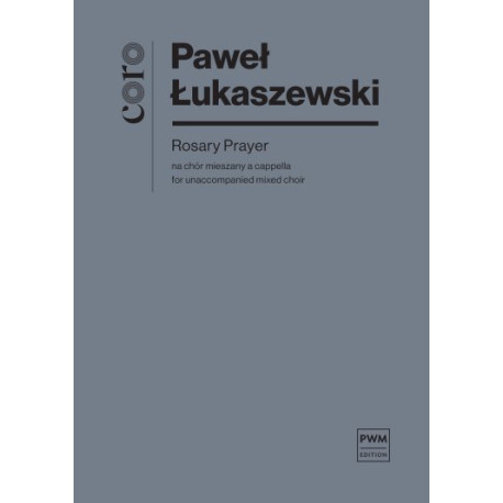 Paweł Łukaszewski Rosary Prayer (partytura studyjna) na chór mieszany a capella