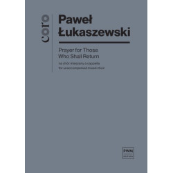 Paweł Łukaszewski Prayer for Those Who Shall Return (partytura studyjna) na chór mieszany a capella