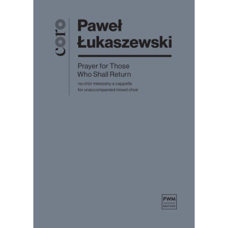 Paweł Łukaszewski Prayer for Those Who Shall Return (partytura studyjna) na chór mieszany a capella