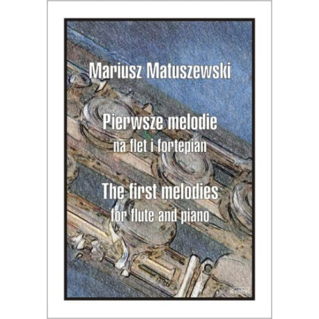 Mariusz Matuszewski: Pierwsze melodie na flet i fortepian