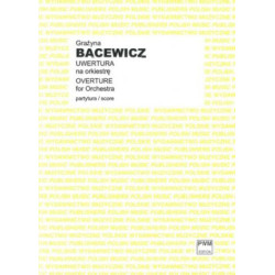 Grażyna Bacewicz Uwertura na orkiestrę symfoniczną