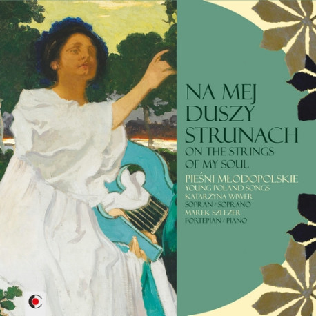 Szymanowski / Gablenz / Różycki: Na mej duszy strunach