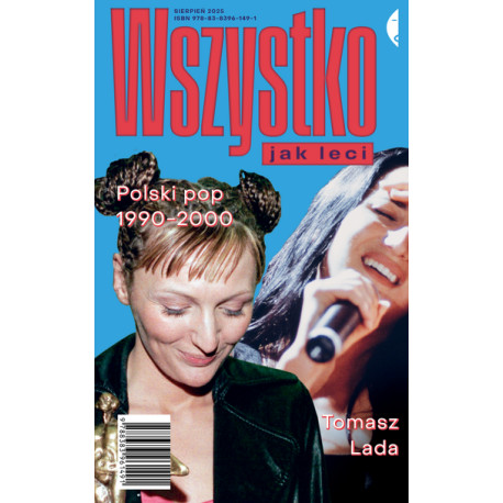 Tomasz Lada Wszystko jak leci. Polski pop 1990-2000