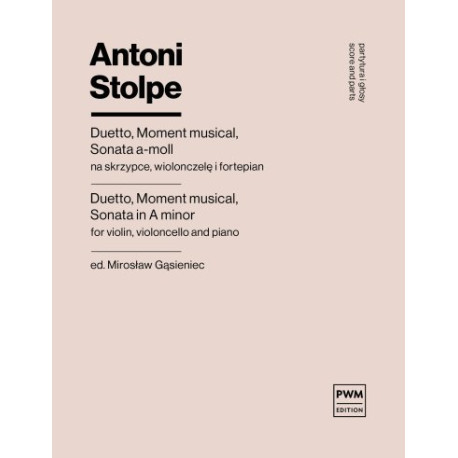 Antoni Stolpe Duetto, Moment musical, Sonata a-moll na skrzypce, wiolonczelę i fortepian
