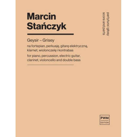 Marcin Stańczyk Geysir-Grisey na fortepian, perkusję, gitarę elektryczną, klarnet, wiolonczelę i kontrabas