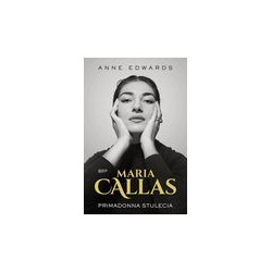 Maria Callas. Primadonna stulecia Anne Edwards