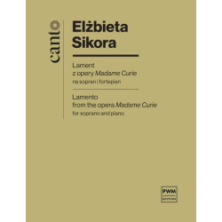 Elżbieta Sikora Lament z opery „Madame Curie” na sopran i fortepian