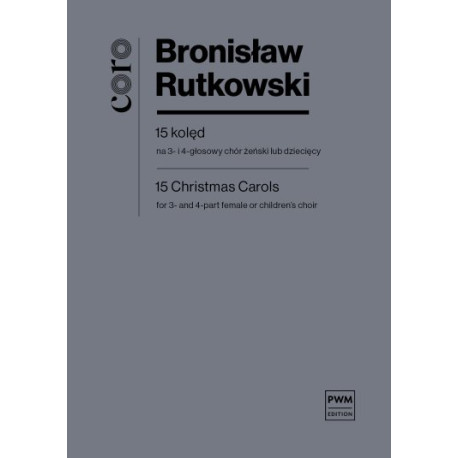 Bronisław Rutkowski  15 Kolęd na 3 i 4 gł. chór żeński lub dziecięcy (part. studyjna)