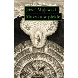 Józef Majewski Muzyka w piekle Wariacje na temat Jana Sebastiana Bacha