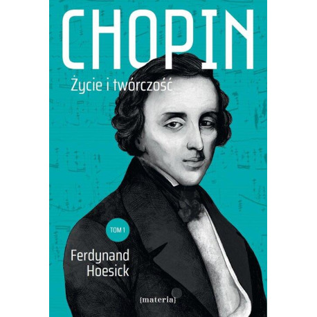 Chopin. Życie i twórczość Tom 1 i 2, Ferdynand Hoesick