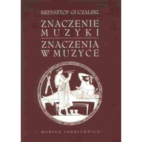 Krzysztof Guczalski Znaczenie muzyki. Znaczenia w muzyce