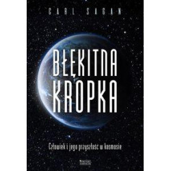 Błękitna kropka Człowiek i jego przyszłość w kosmosie, Carl Sagan
