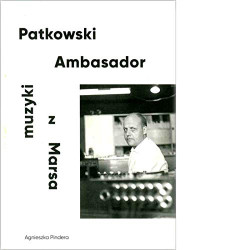 Patkowski. Ambasador muzyki z Marsa, Agnieszka Pindera