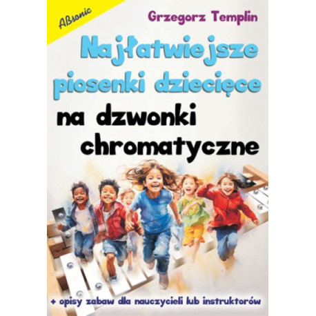 Grzegorz Templin Najłatwiejsze piosenki dziecięce na dzwonki chromatyczne