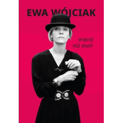 Więcej niż teatr, Ewa Wójciak