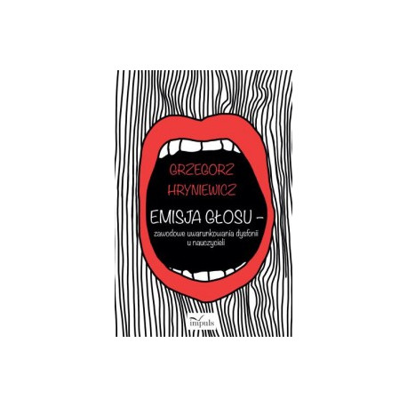 Emisja głosu - zawodowe uwarunkowania dysfonii u nauczycieli, Grzegorz Hryniewicz