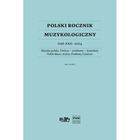 Polski Rocznik Muzykologiczny tom XXII - 2024 Muzyka polska. Twórcy - problemy - konteksty