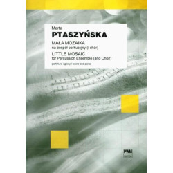 Marta Ptaszyńska Mała mozaika na zespół perkusyjny (i chór)