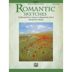 Martha Mier: Romantic Sketches, Book 1  12 Delightful Solos in Romantic Style for the Early Intermediate Pianist