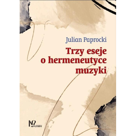 Julian Paprocki - Trzy eseje o hermeneutyce muzyki