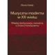 Maciej Gołąb: Muzyczna moderna w XX wieku Między kontynuacją, nowością a zmianą fonosystemu