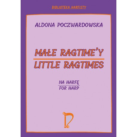 Aldona Poczwardowska ,,Małe Ragtime'y na harfę