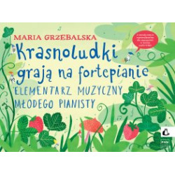 Krasnoludki grają na fortepianie. Elementarz muzyczny młodego pianisty. Maria Grzebalska