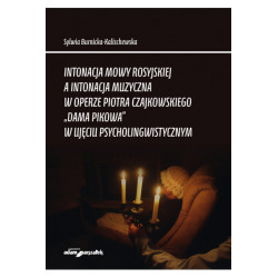 Intonacja mowy rosyjskiej a intonacja muzyczna w operze Piotra Czajkowskiego "Dama pikowa" w ujęciu psycholingwistycznym