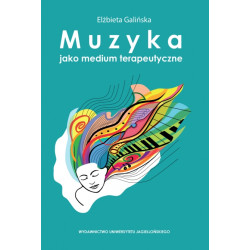 Elżbieta Galińska: Muzyka jako medium terapeutyczne