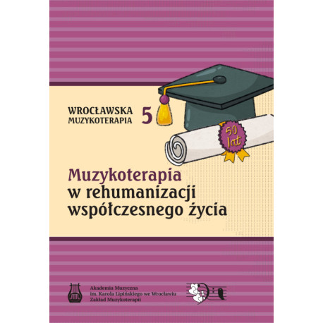Muzykoterapia w rehumanizacji współczesnego życia
