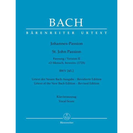 Bach, JS: St. John Passion "O Mensch, bewein" BWV 245.2 - Version II (1725)