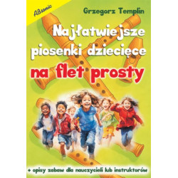 Grzegorz Templin Najłatwiejsze piosenki dziecięce na flet prosty