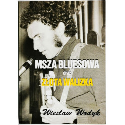 Wiesław Wodyk: Msza bluesowa oraz złota walizka
