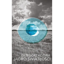Grzegorz Kozyra: Jądro światłości