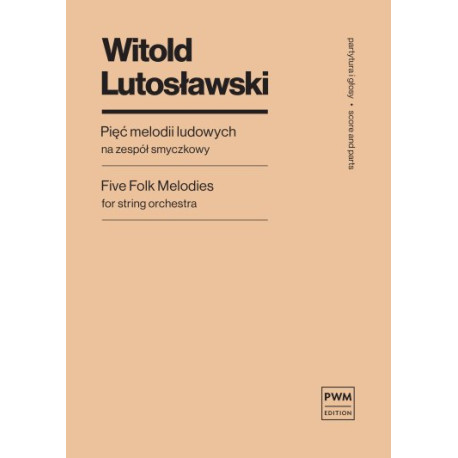 Witold Lutosławski Pięć melodii ludowych na orkiestrę smyczkową