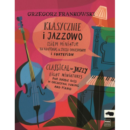 Grzegorz Frankowski Klasycznie i jazzowo - Osiem miniatur nuty na kontrabas w stroju orkiestrowym i fortepian