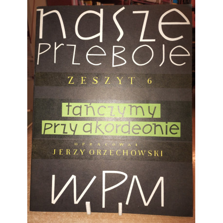 Nasze Przeboje zeszyt  6 Tańczymy przy akordeonie