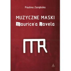 Paulina Zarębska: Muzyczne maski Maurice'a Ravela