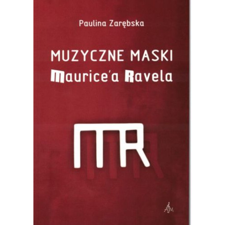 Paulina Zarębska: Muzyczne maski Maurice'a Ravela