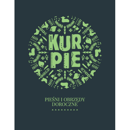KURPIE, cz. I, Pieśni i obrzędy doroczne