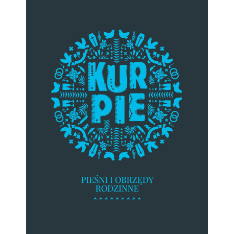 KURPIE, cz. II, Pieśni i obrzędy rodzinne