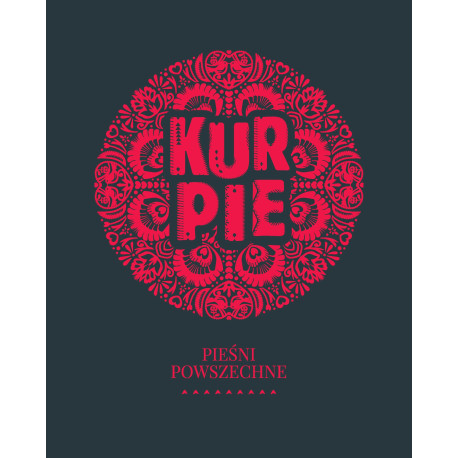 KURPIE, cz. III, Pieśni powszechne
