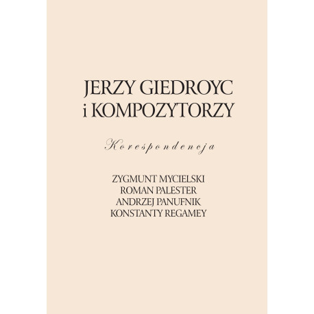 Jerzy Giedroyc i kompozytorzy. Korespondencja.