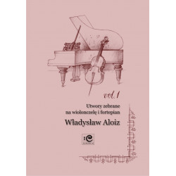 Utwory zebrane na wiolonczelę i fortepian 1. Władysław Aloiz