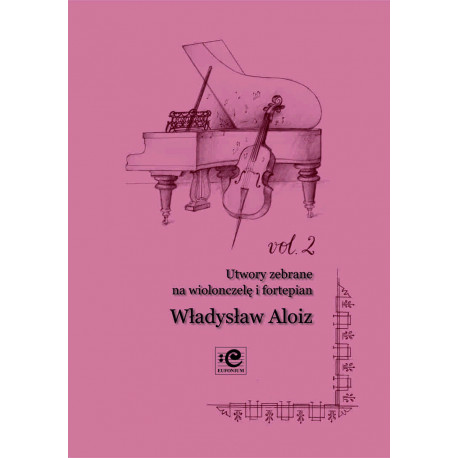 Utwory zebrane na wiolonczelę i fortepian 2. Władysław Aloiz