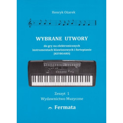 wybrane utwory do  gry na elektronicznych instrumentach klawiszowwych i fortepianie. Henryk Ożarek.
