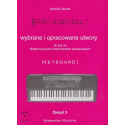 Wybrane utwory do  gry na elektronicznych instrumentach klawiszowwych i fortepianie 3. Henryk Ożarek.