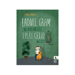 Ładnie gram na wiolonczeli. Ewa Iwan