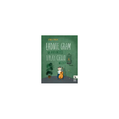Ładnie gram na wiolonczeli. Ewa Iwan